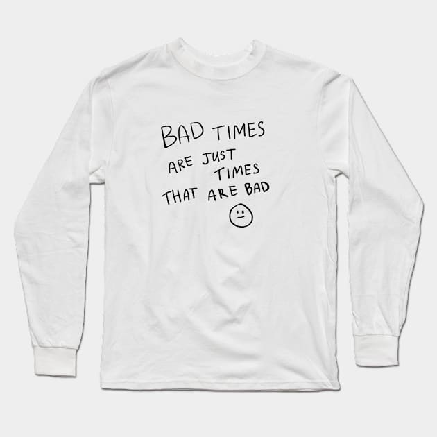 bad times Long Sleeve T-Shirt by MeadowTalesDesings